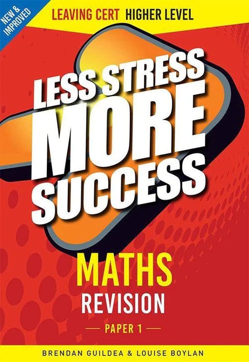Leaving Cert Higher Level Maths - Less Stress More Success
